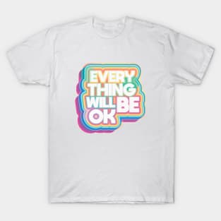 Everything Will Be Ok T-Shirt